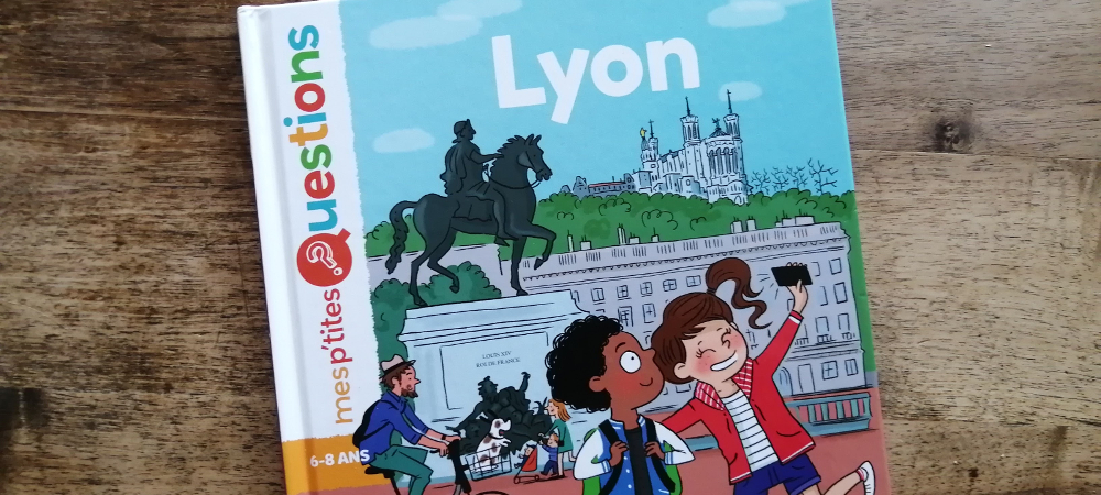 Mes p'tites questions Lyon documentaire pour enfants