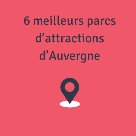 Découvrez les meilleurs parcs d’attractions d’Auvergne